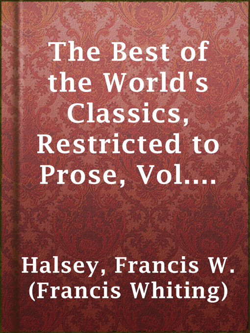 Title details for The Best of the World's Classics, Restricted to Prose, Vol. VII (of X)—Continental Europe I by Francis W. (Francis Whiting) Halsey - Available